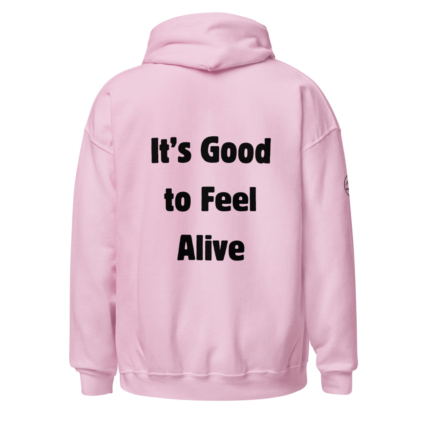 It's Good To Feel Alive Hoodie