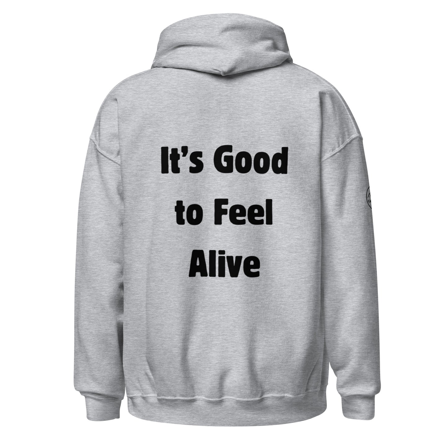 It's Good To Feel Alive Hoodie